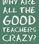 43. Why Are All the Good Teachers Crazy by Frank Stepnowski